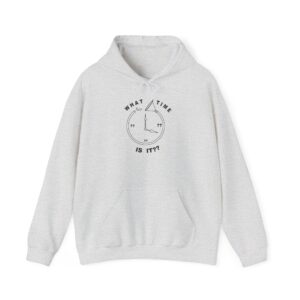 Unisex Hoodie - What Time Is It?