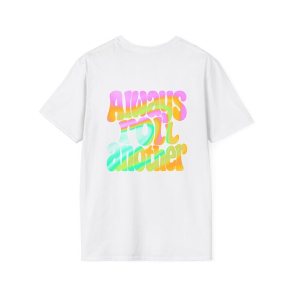 T-Shirt Unisex - Always Roll Another - Image 6