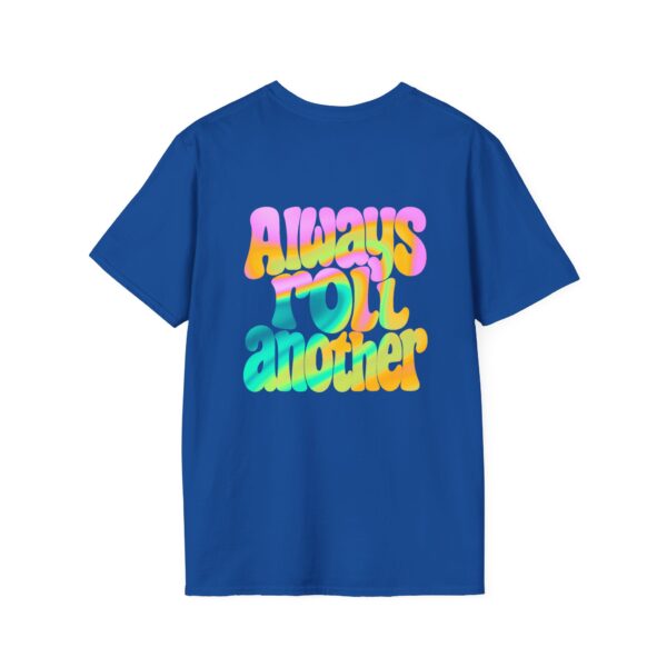 T-Shirt Unisex - Always Roll Another - Image 10